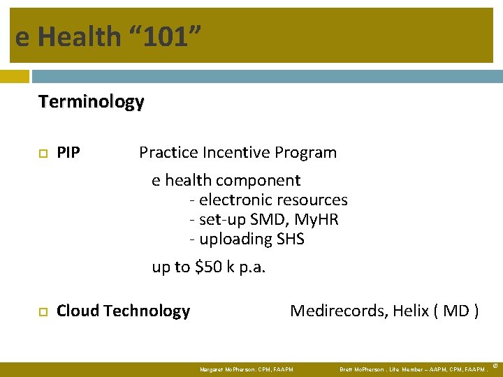 e Health “ 101” Terminology PIP Practice Incentive Program e health component - electronic