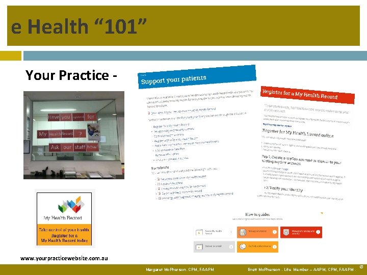 e Health “ 101” Your Practice - www. yourpracticewebsite. com. au Margaret Mc. Pherson.
