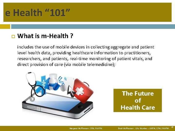 e Health “ 101” What is m-Health ? includes the use of mobile devices