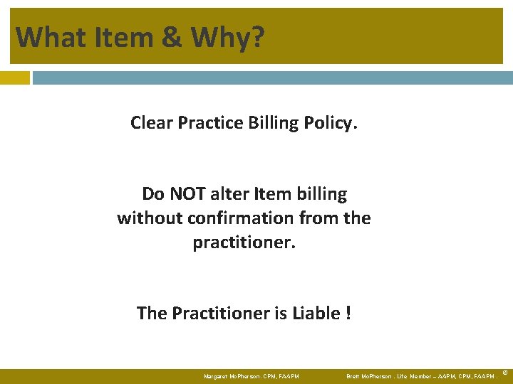 What Item & Why? Clear Practice Billing Policy. Do NOT alter Item billing without