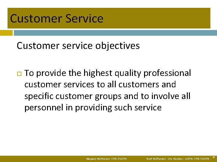 Customer Service Customer service objectives To provide the highest quality professional customer services to