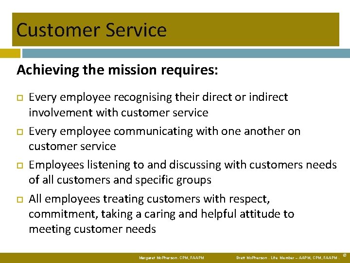 Customer Service Achieving the mission requires: Every employee recognising their direct or indirect involvement