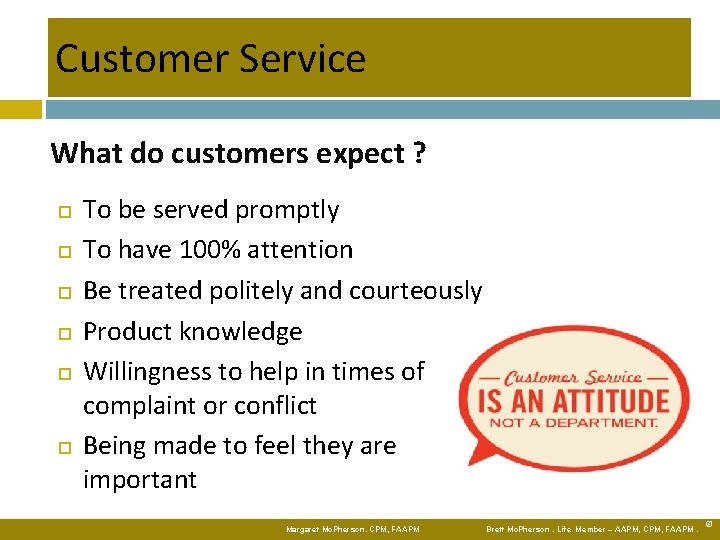 Customer Service What do customers expect ? To be served promptly To have 100%