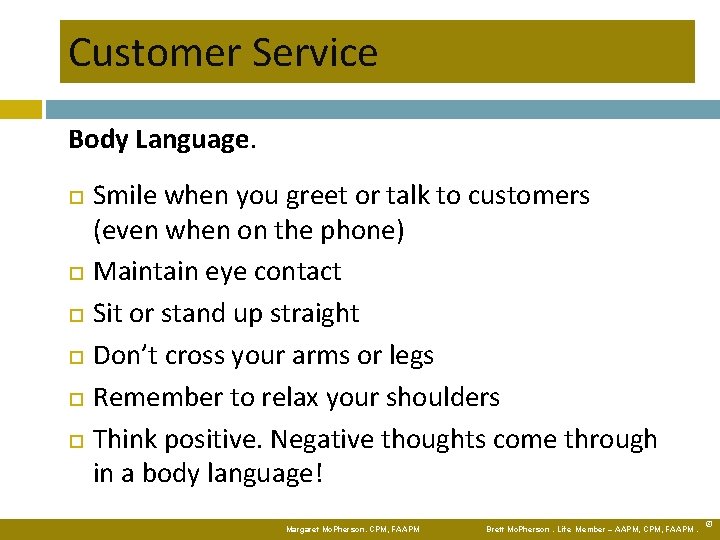 Customer Service Body Language. Smile when you greet or talk to customers (even when