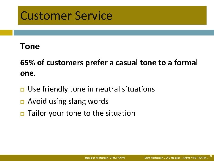 Customer Service Tone 65% of customers prefer a casual tone to a formal one.