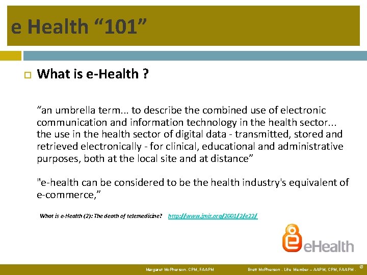 e Health “ 101” What is e-Health ? “an umbrella term. . . to