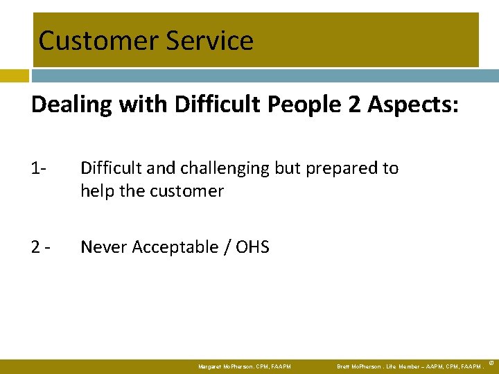 Customer Service Dealing with Difficult People 2 Aspects: 1 Difficult and challenging but prepared