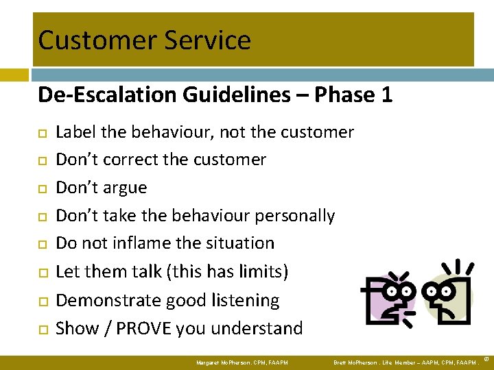 Customer Service De-Escalation Guidelines – Phase 1 Label the behaviour, not the customer Don’t