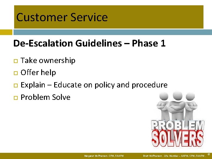Customer Service De-Escalation Guidelines – Phase 1 Take ownership Offer help Explain – Educate