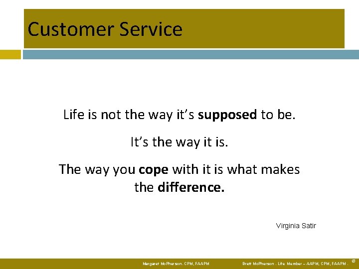 Customer Service Life is not the way it’s supposed to be. It’s the way