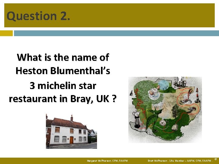 Question 2. What is the name of Heston Blumenthal’s 3 michelin star restaurant in