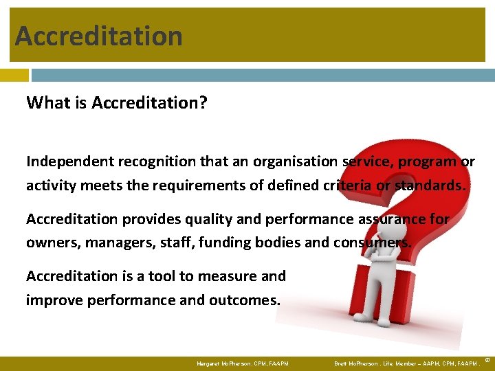 Accreditation What is Accreditation? Independent recognition that an organisation service, program or activity meets