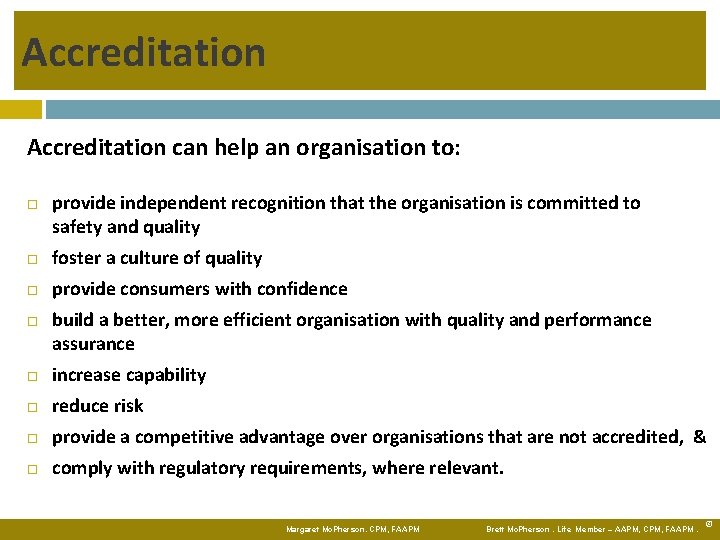 Accreditation can help an organisation to: provide independent recognition that the organisation is committed