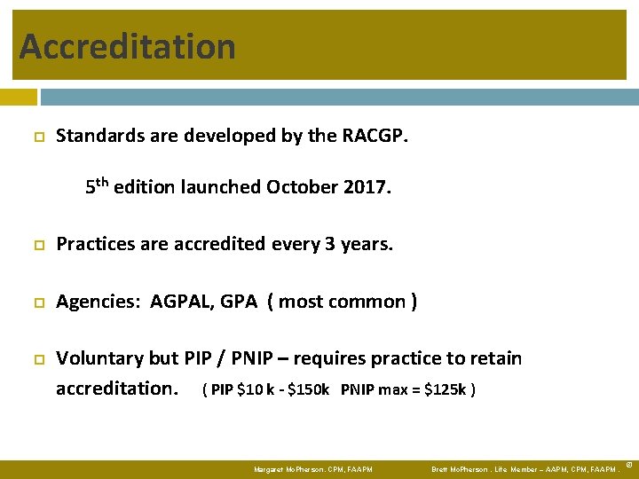Accreditation Standards are developed by the RACGP. 5 th edition launched October 2017. Practices