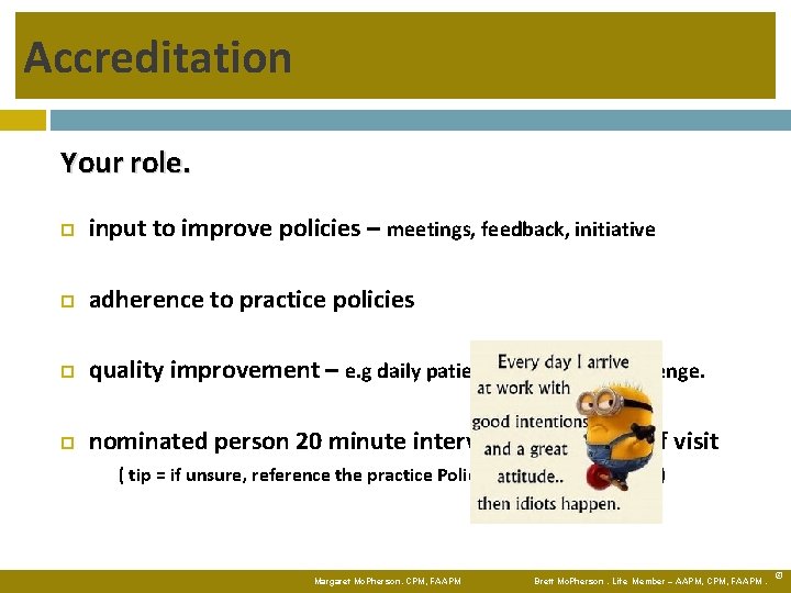 Accreditation Your role. input to improve policies – meetings, feedback, initiative adherence to practice