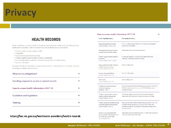 Privacy https: //hcc. vic. gov. au/healthcare-providers/health-records Margaret Mc. Pherson. CPM, FAAPM Brett Mc. Pherson.