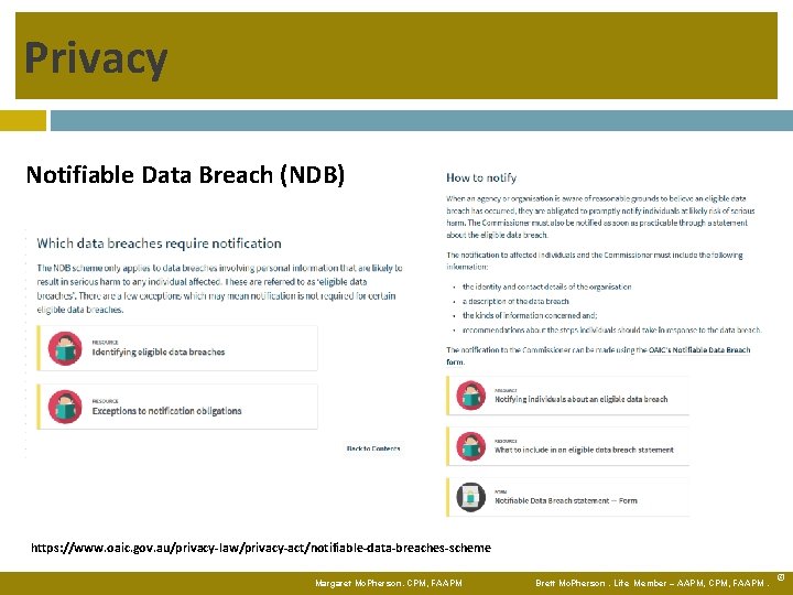 Privacy Notifiable Data Breach (NDB) https: //www. oaic. gov. au/privacy-law/privacy-act/notifiable-data-breaches-scheme Margaret Mc. Pherson. CPM,