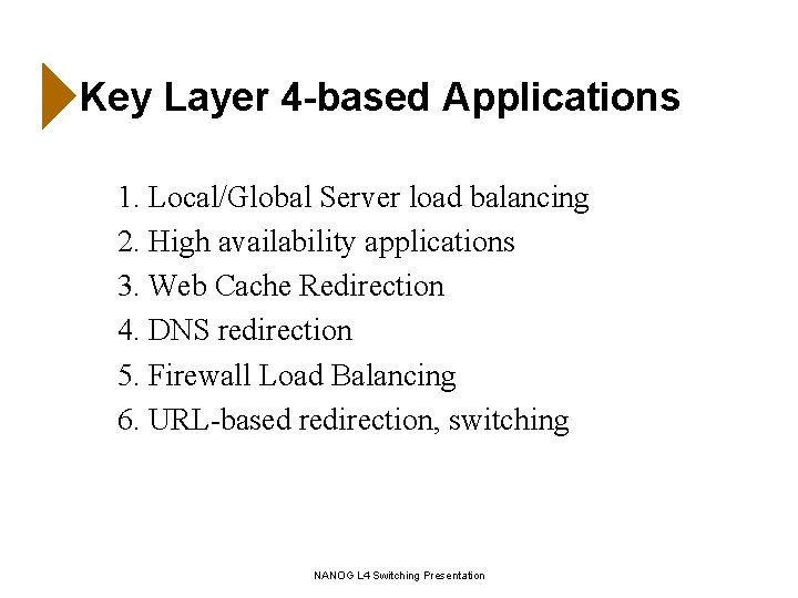 Key Layer 4 -based Applications 1. Local/Global Server load balancing 2. High availability applications