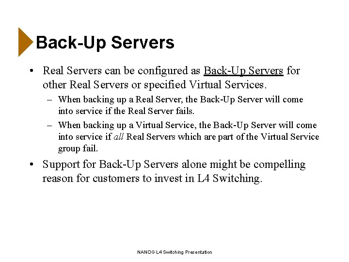 Back-Up Servers • Real Servers can be configured as Back-Up Servers for other Real