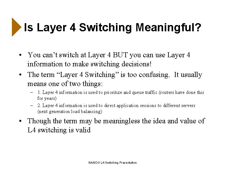 Is Layer 4 Switching Meaningful? • You can’t switch at Layer 4 BUT you