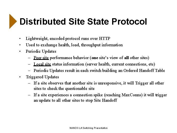 Distributed Site State Protocol • • Lightweight, encoded protocol runs over HTTP Used to