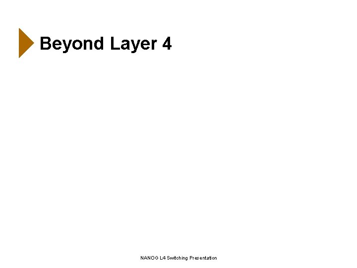 Beyond Layer 4 NANOG L 4 Switching Presentation 