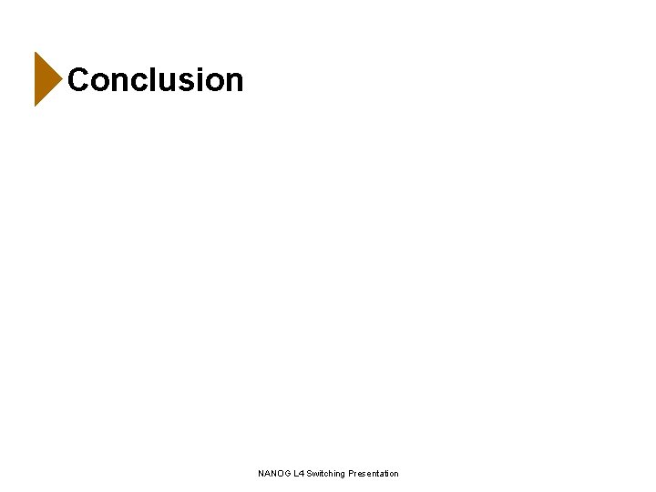 Conclusion NANOG L 4 Switching Presentation 