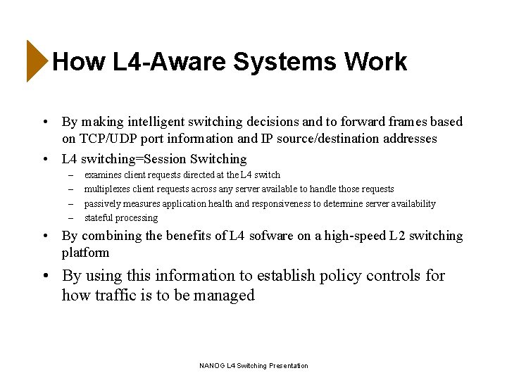 How L 4 -Aware Systems Work • By making intelligent switching decisions and to