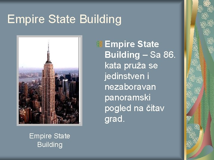 Empire State Building – Sa 86. kata pruža se jedinstven i nezaboravan panoramski pogled Empire State Building – Sa 86. kata pruža se jedinstven i nezaboravan panoramski pogled