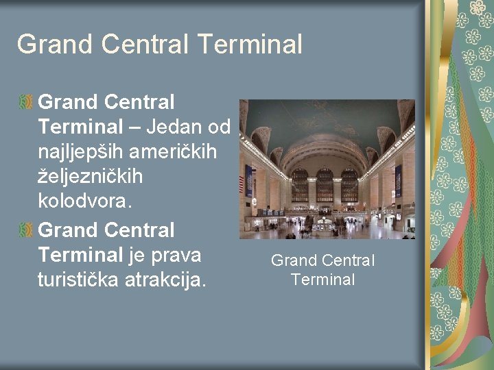 Grand Central Terminal – Jedan od najljepših američkih željezničkih kolodvora. Grand Central Terminal je Grand Central Terminal – Jedan od najljepših američkih željezničkih kolodvora. Grand Central Terminal je