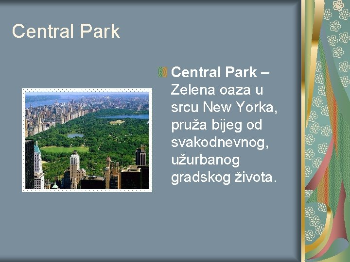 Central Park – Zelena oaza u srcu New Yorka, pruža bijeg od svakodnevnog, užurbanog Central Park – Zelena oaza u srcu New Yorka, pruža bijeg od svakodnevnog, užurbanog