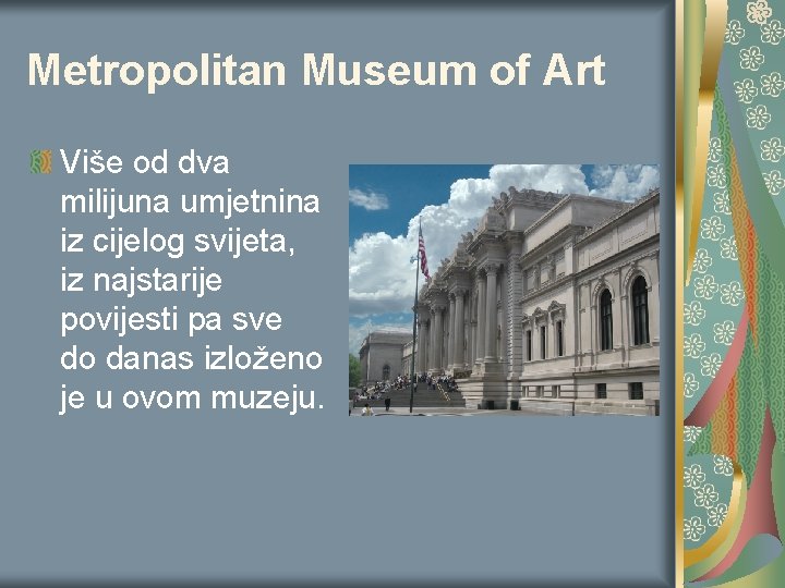 Metropolitan Museum of Art Više od dva milijuna umjetnina iz cijelog svijeta, iz najstarije Metropolitan Museum of Art Više od dva milijuna umjetnina iz cijelog svijeta, iz najstarije