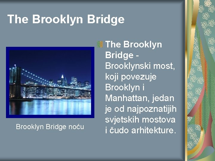 The Brooklyn Bridge noću The Brooklyn Bridge Brooklynski most, koji povezuje Brooklyn i Manhattan, The Brooklyn Bridge noću The Brooklyn Bridge Brooklynski most, koji povezuje Brooklyn i Manhattan,