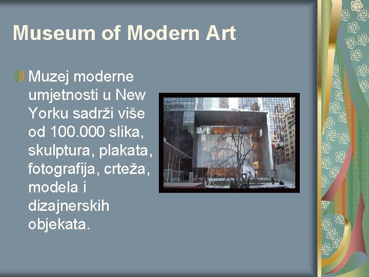 Museum of Modern Art Muzej moderne umjetnosti u New Yorku sadrži više od 100. Museum of Modern Art Muzej moderne umjetnosti u New Yorku sadrži više od 100.