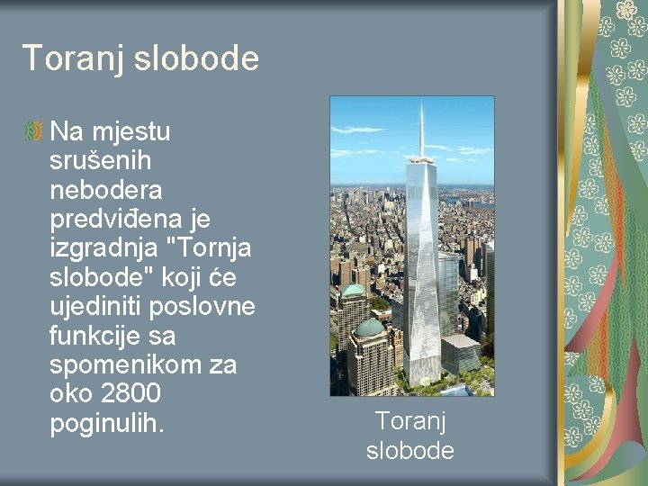 Toranj slobode Na mjestu srušenih nebodera predviđena je izgradnja "Tornja slobode" koji će ujediniti Toranj slobode Na mjestu srušenih nebodera predviđena je izgradnja "Tornja slobode" koji će ujediniti