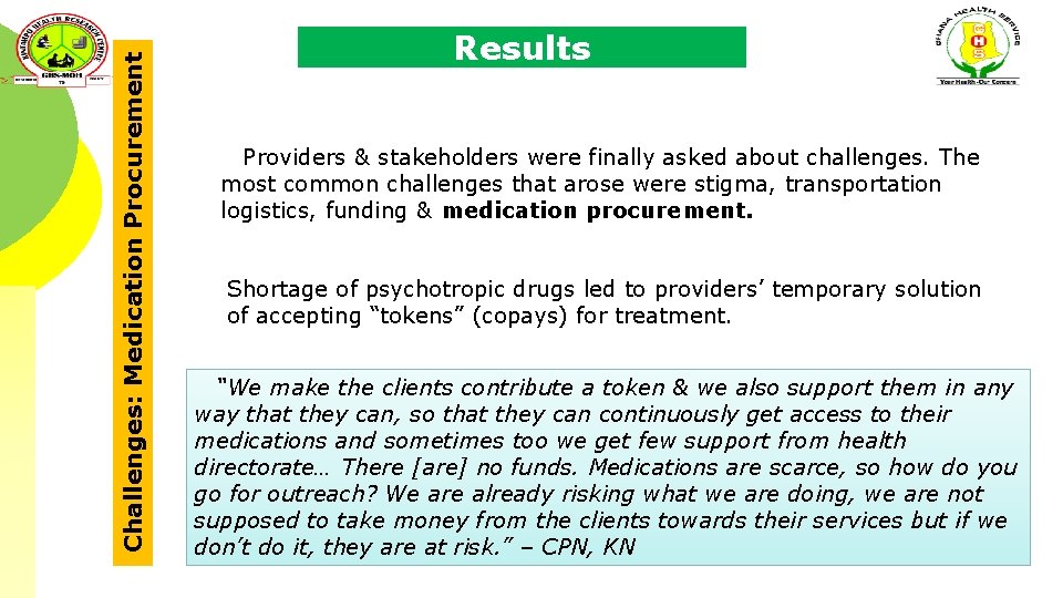 Challenges: Medication Procurement Results Providers & stakeholders were finally asked about challenges. The most