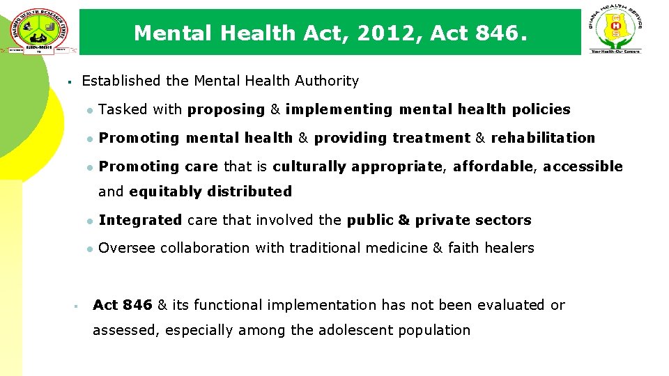 Mental Health Act, 2012, Act 846. Established the Mental Health Authority § l Tasked