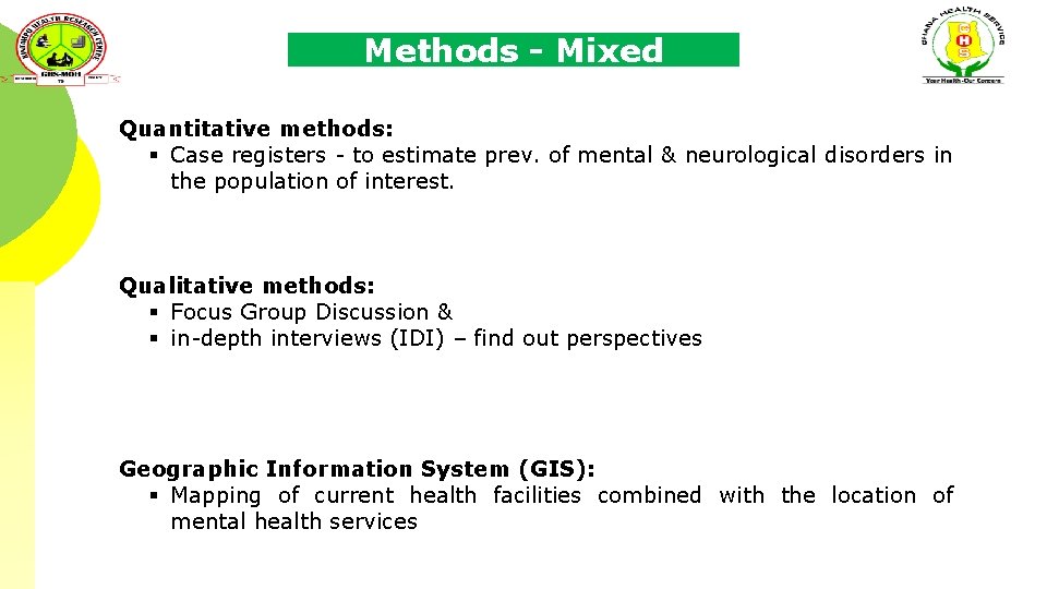 Methods - Mixed Quantitative methods: § Case registers - to estimate prev. of mental