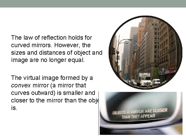 The law of reflection holds for curved mirrors. However, the sizes and distances of