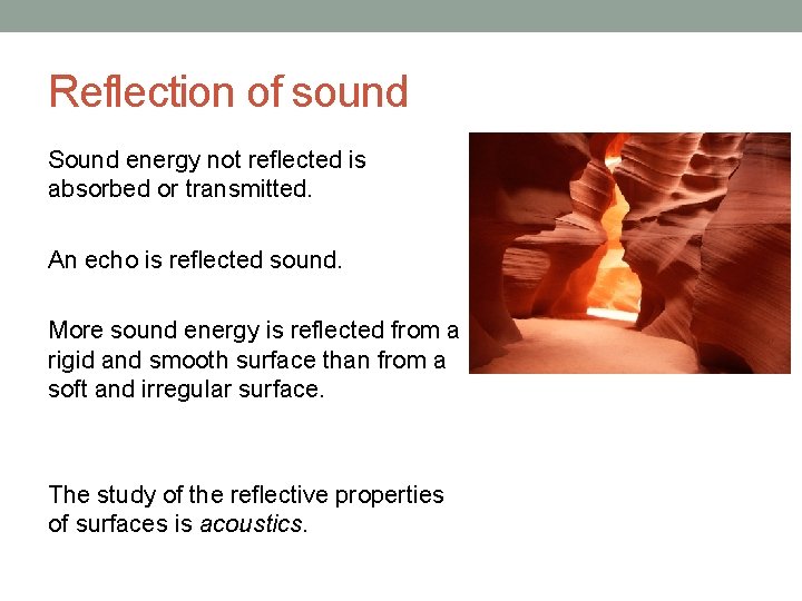 Reflection of sound Sound energy not reflected is absorbed or transmitted. An echo is