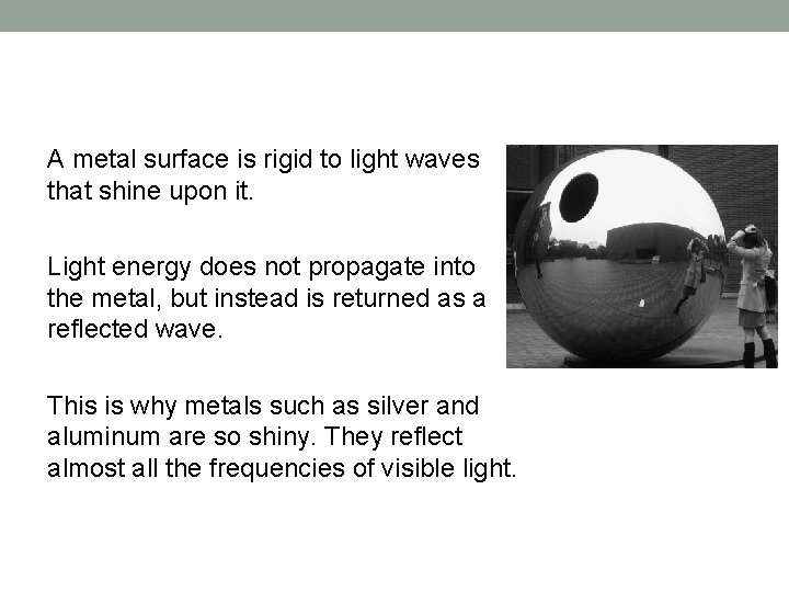 A metal surface is rigid to light waves that shine upon it. Light energy