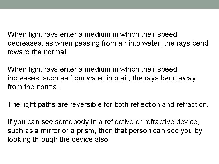 When light rays enter a medium in which their speed decreases, as when passing