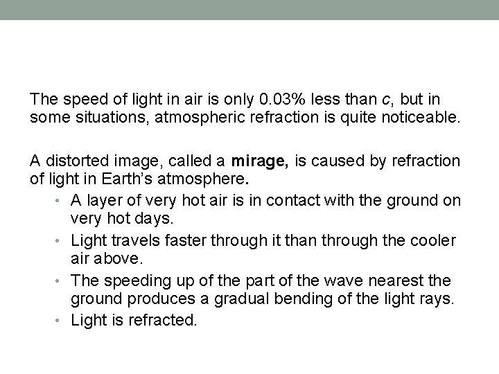 The speed of light in air is only 0. 03% less than c, but