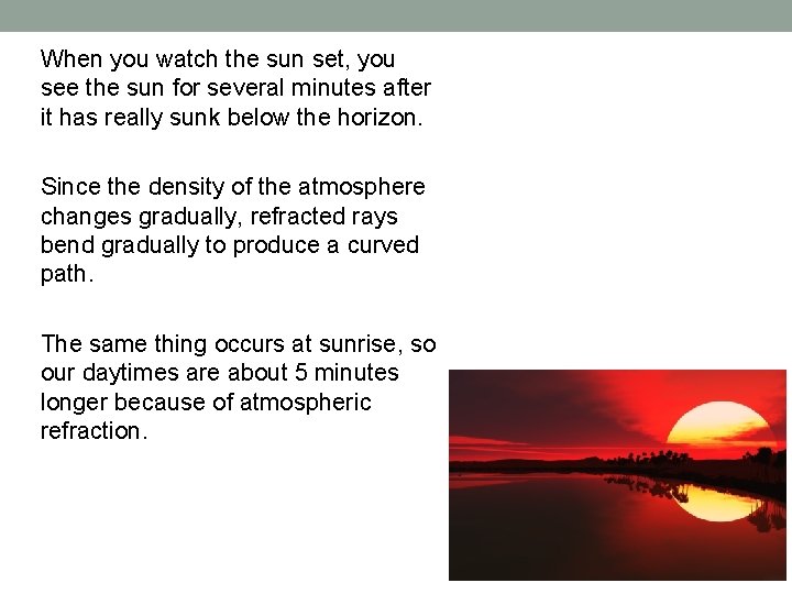 When you watch the sun set, you see the sun for several minutes after