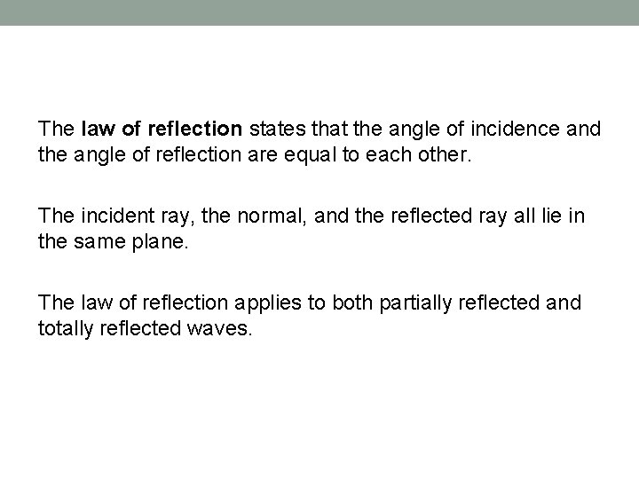 The law of reflection states that the angle of incidence and the angle of