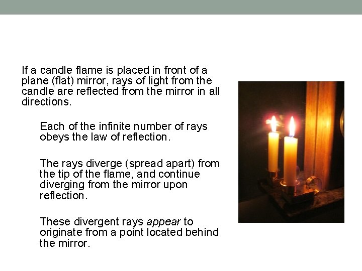 If a candle flame is placed in front of a plane (flat) mirror, rays