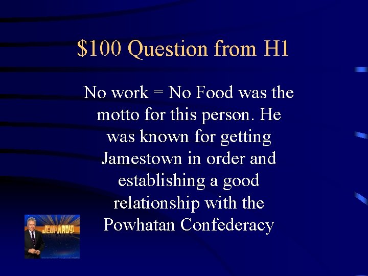 $100 Question from H 1 No work = No Food was the motto for