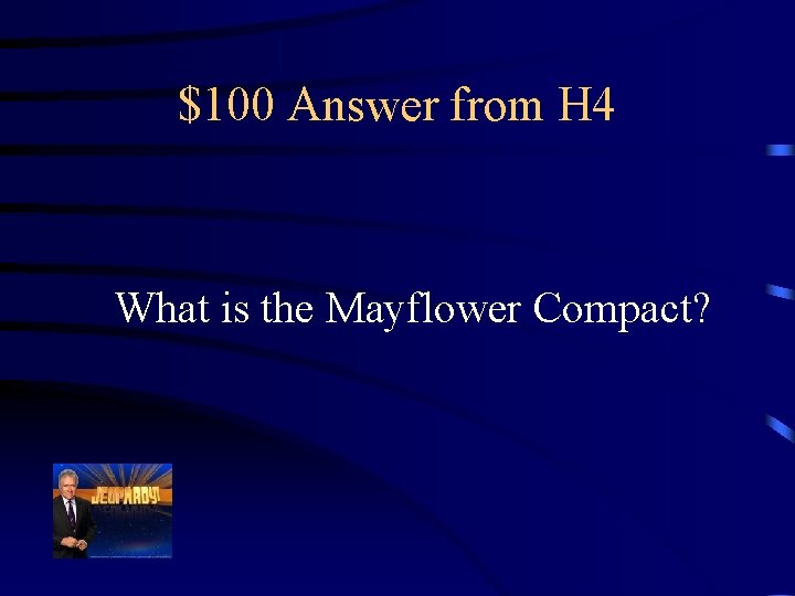 $100 Answer from H 4 What is the Mayflower Compact? 