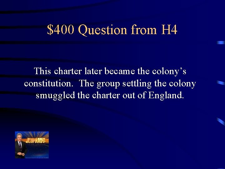 $400 Question from H 4 This charter later became the colony’s constitution. The group