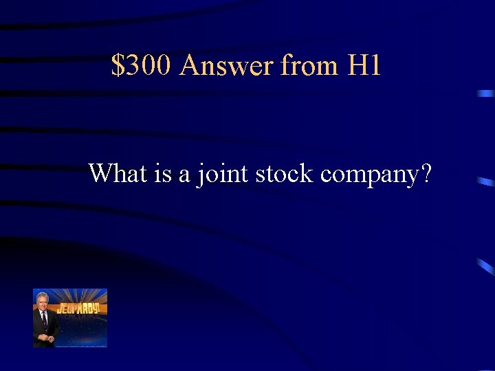 $300 Answer from H 1 What is a joint stock company? 